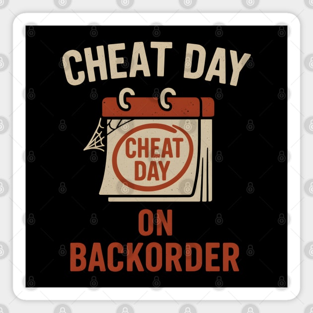 Cheat Day on Backorder Funny Fitness Food Humor Graphic Magnet by MakerMind8.2